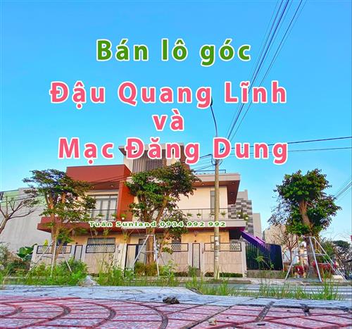 Lô Góc lớn đáng mua Đậu Quang Lĩnh và Mạc Đăng Dung Hoa Xuan Đà Nẵng
